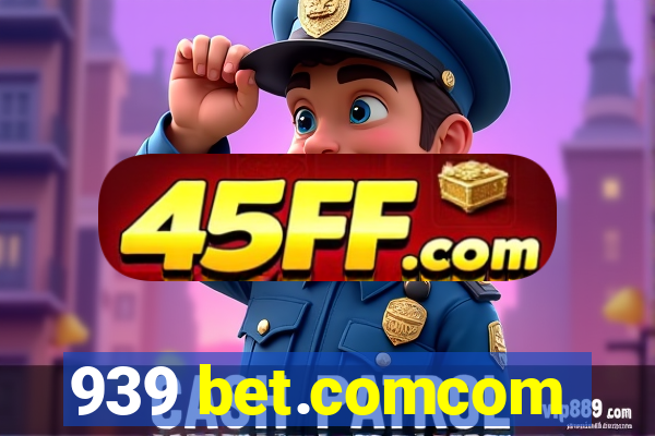 939 bet.comcom